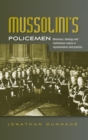 Mussolini’S Policemen : Behaviour, Ideology and Institutional Culture in Representation and Practice - Book