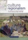 The Culture of Regionalism : Art, Architecture and International Exhibitions in France, Germany and Spain, 1890-1939 - Book
