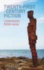 Twenty-First-Century Fiction : Contemporary British Voices - Book