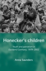 Honecker'S Children : Youth and Patriotism in East(Ern) Germany, 1979-2002 - Book
