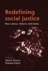 Redefining Social Justice : New Labour, Rhetoric and Reality - Book