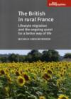 The British in Rural France : Lifestyle Migration and the Ongoing Quest for a Better Way of Life - Book
