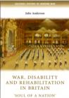 War, Disability and Rehabilitation in Britain : 'soul of a Nation' - Book