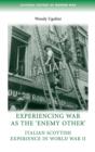 Experiencing War as the 'Enemy Other' : Italian Scottish Experience in World War II - Book