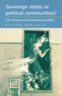 Sovereign States or Political Communities? : Civil Society and Contemporary Politics - Book