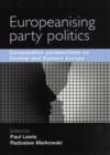 Europeanising Party Politics : Comparative Perspectives on Central and Eastern Europe - Book