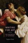 Writing for Art : The Aesthetics of Ekphrasis - Book