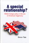 A Special Relationship? : British Foreign Policy in the Era of American Hegemony - Book