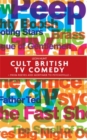 Cult British Tv Comedy : From Reeves and Mortimer to Psychoville - Book