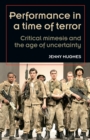 Performance in a Time of Terror : Critical Mimesis and the Age of Uncertainty - Book