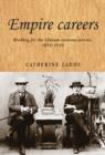 Empire Careers : Working for the Chinese Customs Service, 1854-1949 - Book