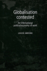 Globalisation Contested : An International Political Economy of Work - Book