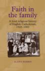 Faith in the Family : A Lived Religious History of English Catholicism, 1945-82 - Book