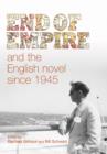 End of Empire and the English Novel Since 1945 - Book