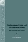 The European Union and Industrial Relations : New Procedures, New Context - Book