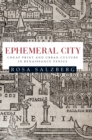 Ephemeral City : Cheap Print and Urban Culture in Renaissance Venice - Book