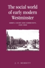 The Social World of Early Modern Westminster : Abbey, Court and Community, 1525-1640 - Book