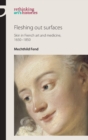 Fleshing out Surfaces : Skin in French Art and Medicine, 1650-1850 - Book