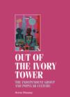 Out of the Ivory Tower : The Independent Group and Popular Culture - Book