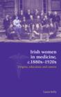 Irish Women in Medicine, C.1880s-1920s : Origins, Education and Careers - Book