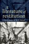 A Literature of Restitution : Critical Essays on W. G. Sebald - Book