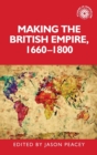 Making the British Empire, 1660-1800 - Book
