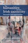 The Humanities and the Irish University : Anomalies and Opportunities - Book