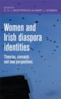 Women and Irish Diaspora Identities : Theories, Concepts and New Perspectives - Book