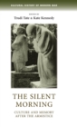 The Silent Morning : Culture and Memory After the Armistice - Book