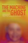 The Machine and the Ghost : Technology and Spiritualism in Nineteenth- to Twenty-First-Century Art and Culture - Book