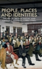 People, Places and Identities : Themes in British Social and Cultural History, 1700s-1980s - Book