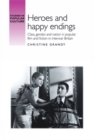 Heroes and Happy Endings : Class, Gender, and Nation in Popular Film and Fiction in Interwar Britain - Book