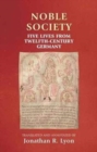 Noble Society : Five Lives from Twelfth-Century Germany - Book