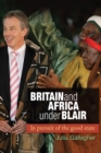 Britain and Africa Under Blair : In Pursuit of the Good State - Book