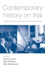 Contemporary History on Trial : Europe Since 1989 and the Role of the Expert Historian - Book