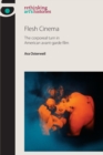 Flesh Cinema : The Corporeal Turn in American Avant-Garde Film - Book