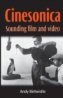 Cinesonica : Sounding Film and Video - Book