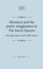 Monsters and the Poetic Imagination in the Faerie Queene : 'Most Ugly Shapes, and Horrible Aspects' - Book