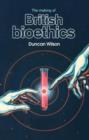 The Making of British Bioethics - Book
