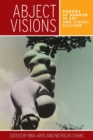 Abject Visions : Powers of Horror in Art and Visual Culture - Book