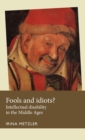 Fools and Idiots? : Intellectual Disability in the Middle Ages - Book
