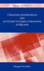 Changing Gender Roles and Attitudes to Family Formation in Ireland - Book