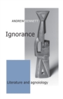Ignorance : Literature and Agnoiology - Book