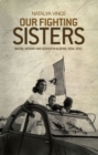 Our fighting sisters : Nation, memory and gender in Algeria, 1954-2012 - eBook