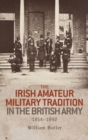 The Irish Amateur Military Tradition in the British Army, 1854-1992 - Book