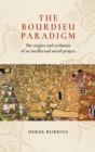 The Bourdieu Paradigm : The Origins and Evolution of an Intellectual Social Project - Book