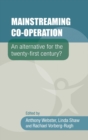 Mainstreaming Co-Operation : An Alternative for the Twenty-First Century? - Book