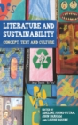 Literature and Sustainability : Concept, Text and Culture - Book