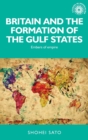 Britain and the Formation of the Gulf States : Embers of Empire - Book