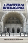 A Matter of Intelligence : MI5 and the Surveillance of Anti-Nazi Refugees, 1933-50 - Book
